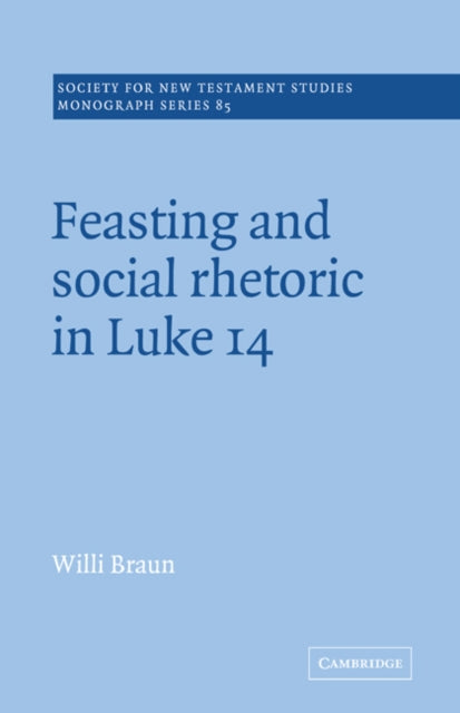Book cover of: Feasting and Social Rhetoric in Luke 14