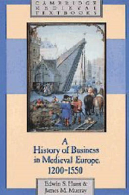 A History of Business in Medieval Europe, 1200–1550