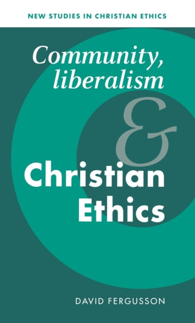 Book cover of: Community, Liberalism and Christian Ethics