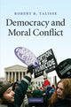 Book cover of: Democracy and Moral Conflict. By: Robert B. Talisse