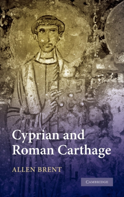 Book cover of: Cyprian and Roman Carthage. By: Allen Brent