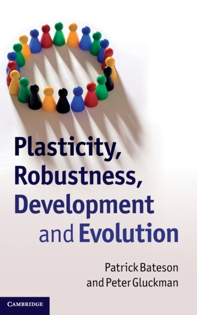 Book cover of: Plasticity, Robustness, Development and Evolution. By: Patrick Bateson