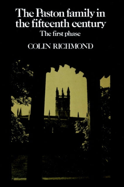 Book cover of: Paston Family in the Fifteenth Century: Volume 1, The First Phase. By: Colin Richmond