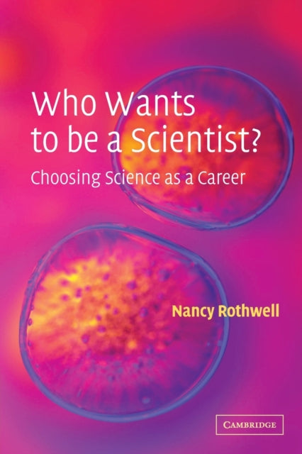 Book cover of: Who Wants to be a Scientist?. By: Nancy Rothwell