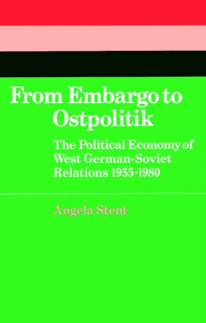 Book cover of: From Embargo to Ostpolitik. By: Angela E. Stent