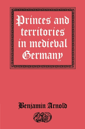 Princes and Territories in Medieval Germany