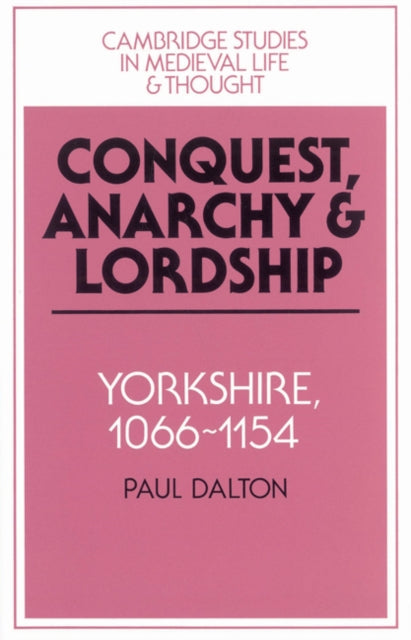 Book cover of: Conquest, Anarchy and Lordship. By: Paul Dalton