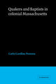 Book cover of: Quakers and Baptists in Colonial Massachusetts. By: Carla Gardina Pestana