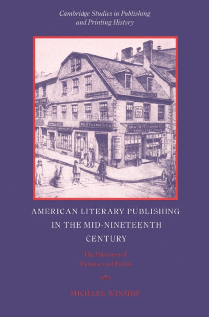 Book cover of: American Literary Publishing in the Mid-nineteenth Century. By: Michael Winship