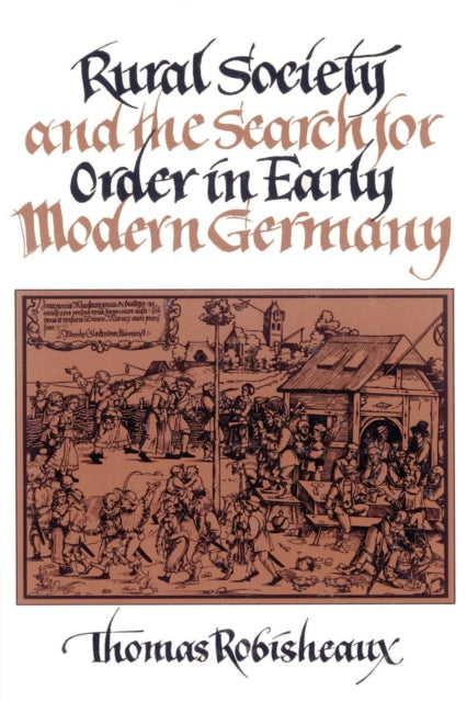Book cover of: Rural Society and the Search for Order in Early Modern Germany. By: Thomas Robisheaux