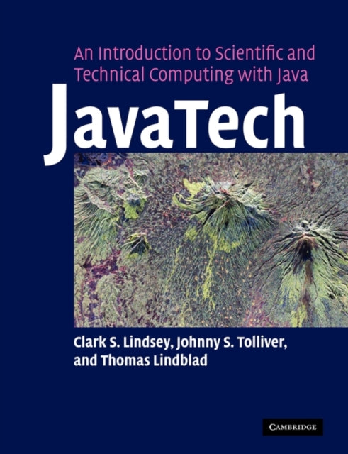 Book cover of: JavaTech, an Introduction to Scientific and Technical Computing with Java. By: Clark S. Lindsey