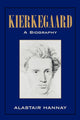 Book cover of: Kierkegaard: A Biography. By: Alastair Hannay