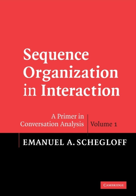 Sequence Organization in Interaction: Volume 1