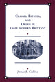 Book cover of: Classes, Estates and Order in Early-Modern Brittany. By: James B. Collins