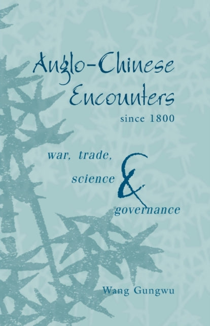 Anglo-Chinese Encounters since 1800