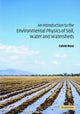Book cover of: Introduction to the Environmental Physics of Soil, Water and Watersheds. By: Calvin W. Rose