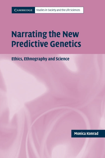 Book cover of: Narrating the New Predictive Genetics. By: Monica Konrad