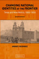 Book cover of: Changing National Identities at the Frontier. By: Andrés Reséndez