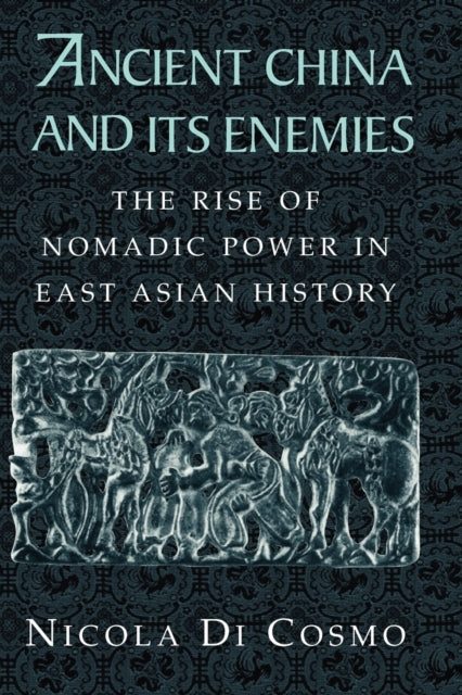 Book cover of: Ancient China and its Enemies. By: Nicola Di Cosmo