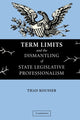 Book cover of: Term Limits and the Dismantling of State Legislative Professionalism. By: Thad Kousser