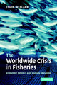 Book cover of: Worldwide Crisis in Fisheries. By: Colin W. Clark