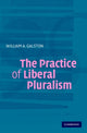 Book cover of: Practice of Liberal Pluralism. By: William A. Galston