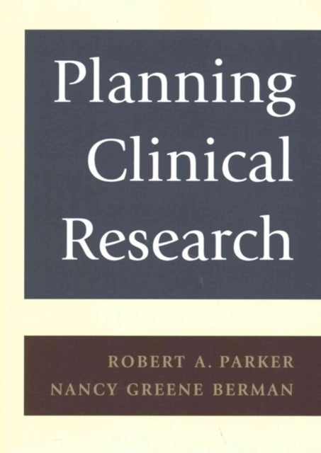 Book cover of: Planning Clinical Research. By: Robert A. Parker