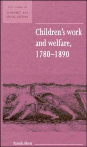 Children's Work and Welfare 1780-1890