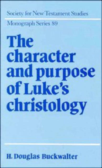 The Character and Purpose of Luke's Christology