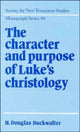 Book cover of: Character and Purpose of Luke's Christology
