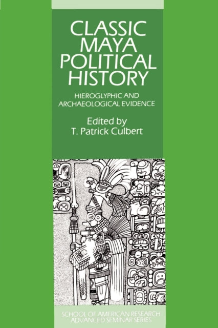 Book cover of: Classic Maya Political History. By: T. Patrick Culbert