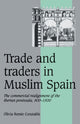 Book cover of: Trade and Traders in Muslim Spain. By: Olivia Remie Constable