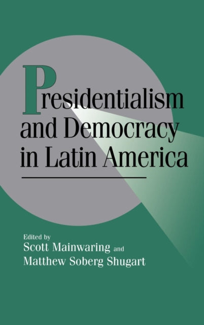 Book cover of: Presidentialism and Democracy in Latin America