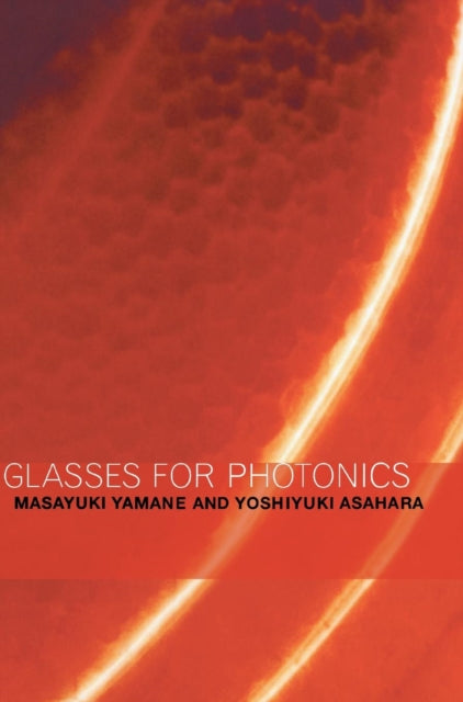 Book cover of: Glasses for Photonics. By: Masayuki Yamane
