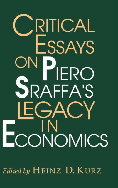 Book cover of: Critical Essays on Piero Sraffa's Legacy in Economics. By: Heinz D. Kurz