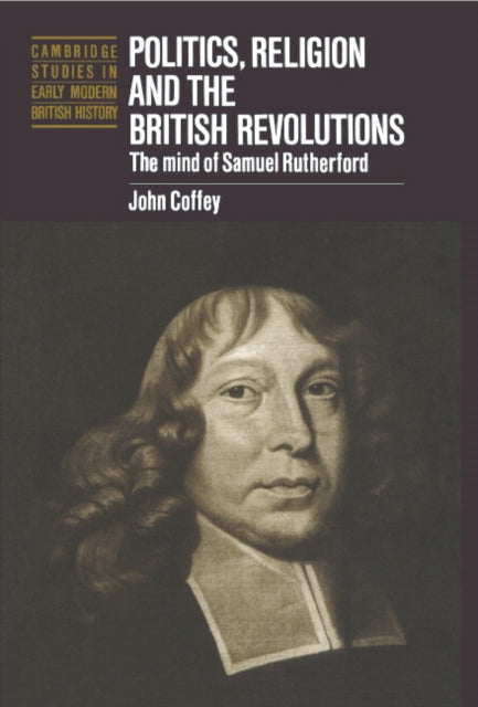 Book cover of: Politics, Religion and the British Revolutions