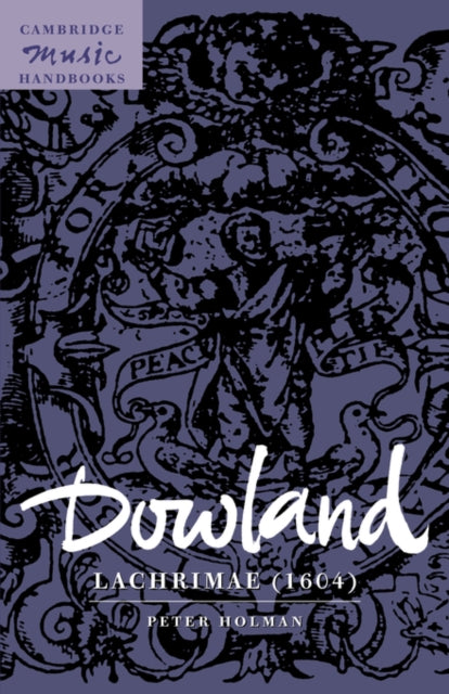 Book cover of: Dowland: Lachrimae (1604). By: Peter Holman