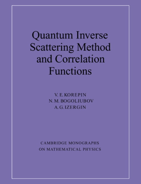 Book cover of: Quantum Inverse Scattering Method and Correlation Functions. By: V. E. Korepin