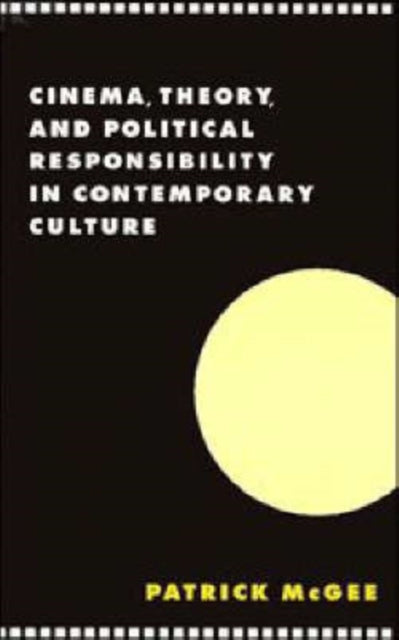 Book cover of: Cinema, Theory, and Political Responsibility in Contemporary Culture