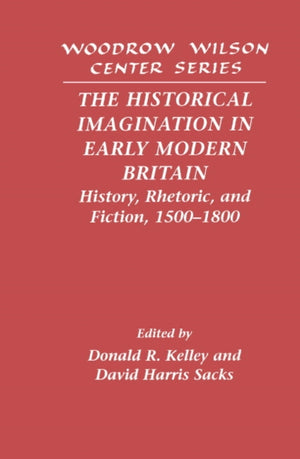 The Historical Imagination in Early Modern Britain