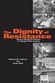 Book cover of: Dignity of Resistance. By: Roberta M. Feldman