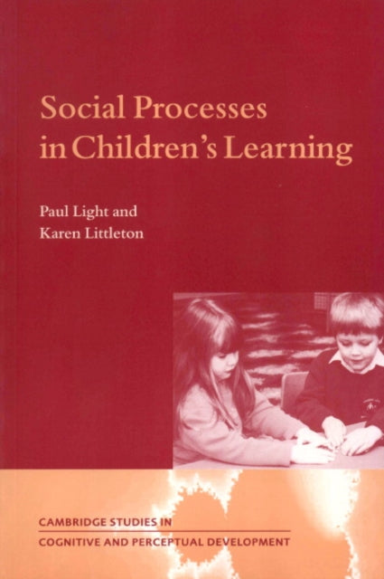 Book cover of: Social Processes in Children's Learning. By: Paul Light - undifferentiated