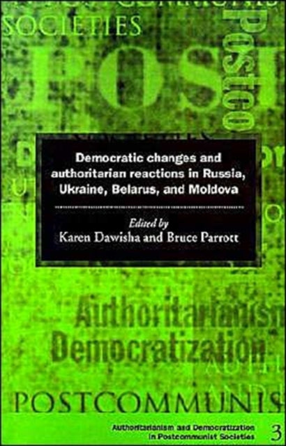 Book cover of: Democratic Changes and Authoritarian Reactions in Russia, Ukraine, Belarus and Moldova