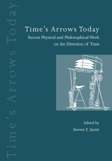 Book cover of: Time's Arrows Today. By: Steven F. Savitt