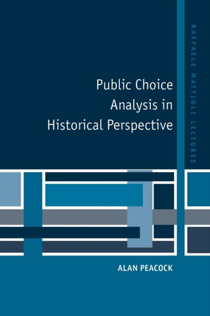 Book cover of: Public Choice Analysis in Historical Perspective. By: Alan Peacock