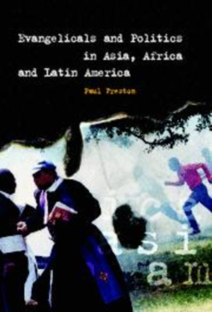 Book cover of: Evangelicals and Politics in Asia, Africa and Latin America. By: Paul Freston