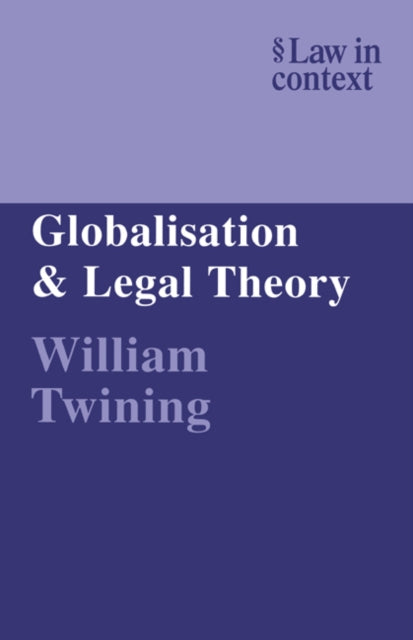 Book cover of: Globalisation and Legal Theory. By: William Twining