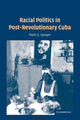Book cover of: Racial Politics in Post-Revolutionary Cuba