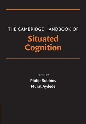 The Cambridge Handbook of Situated Cognition