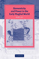 Book cover of: Domesticity and Power in the Early Mughal World. By: Ruby Lal